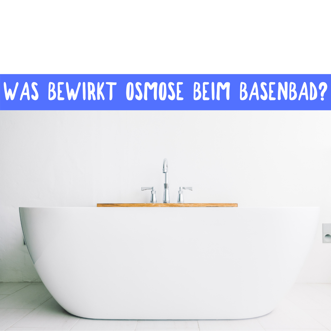 WAS BEWIRKT OSMOSE BEIM BASENBAD