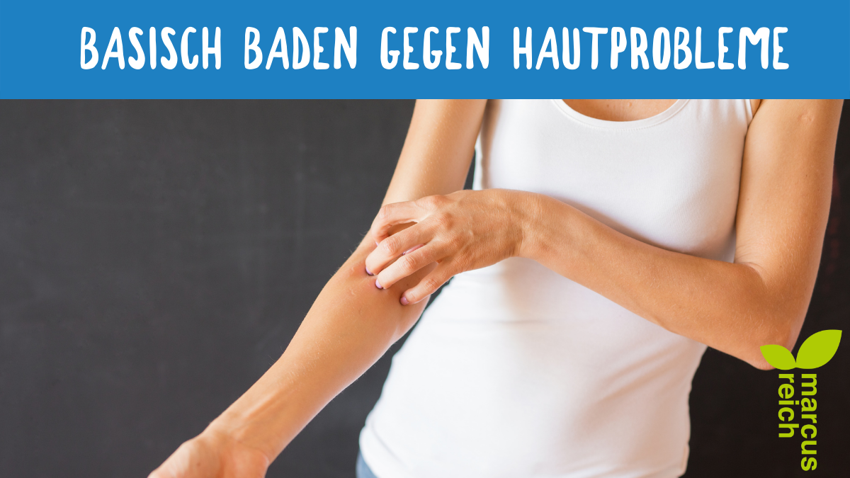 Basisch baden gegen Hautprobleme